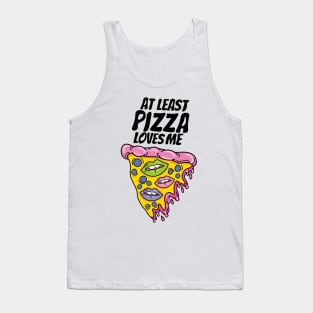 At least pizza loves me Tank Top